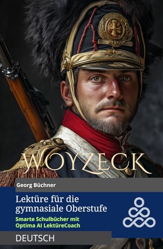 WOYZECK: Lektüre für die gymnasiale Oberstufe – Smartes Schulbuch mit Optima AI LektüreCoach (Lektüre für die gymnasiale Oberstufe – Smarte Schulbücher mit Optima AI LektüreCoach) von Independently published