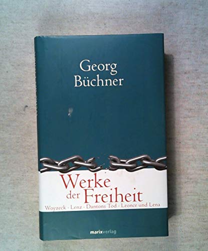 Werke der Freiheit: Woyzeck Lenz Dantons Tod Leonce und Lena (Klassiker der Weltlitartur)