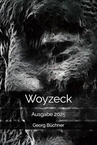 Woyzeck: Ausgabe 2025 Woyzeck: Ausgabe 2025 von Independently published