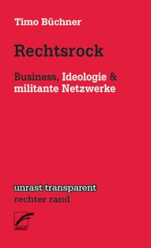 Rechtsrock: Business, Ideologie & militante Netzwerke (unrast transparent - rechter rand)