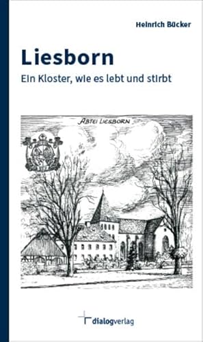 Liesborn: Ein Kloster, wie es lebt und stirbt
