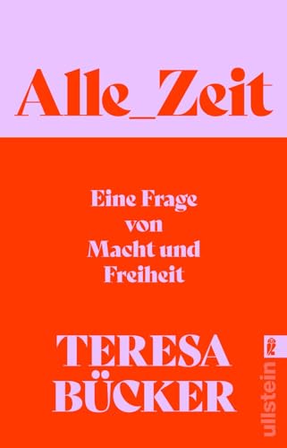 Alle_Zeit: Eine Frage von Macht und Freiheit | Wie eine radikal neue, sozial gerechtere Zeitkultur aussehen kann von Ullstein Taschenbuch