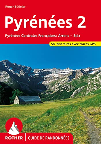 Pyrénées 2 (Guide de randonnées): Pyrénées Centrales Francaises: Arrens - Seix. 58 itinéraires avec traces GPS (Rother Guide de randonnées) von Rother Bergverlag