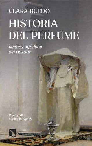 Historia del perfume: Relatos olfativos del pasado (Mayor, Band 991) von Los Libros de la Catarata