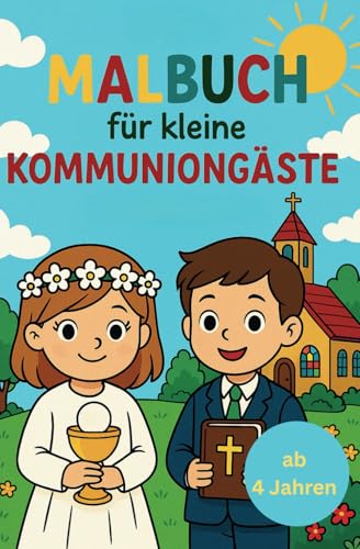 Malbuch für kleine Kommuniongäste: Kreatives Mitmachbuch für Kinder ab 4 Jahren von Independently published