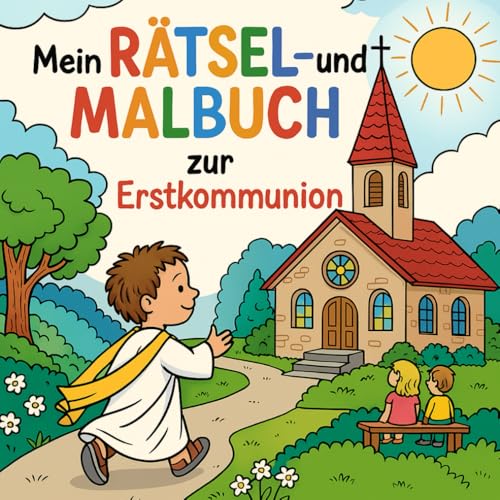 Mein Rätsel- und Malbuch zur Erstkommunion: Kreative Beschäftigungsideen zum Ausmalen und Rätseln für Kommunionkinder und deren Gäste ab 6 Jahren von Independently published