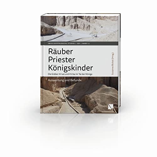 Räuber – Priester – Königskinder. Die Gräber KV 40 und KV 64 im Tal der Könige.: Auswertung und Befunde (Swiss Egyptological Studies: (SES))