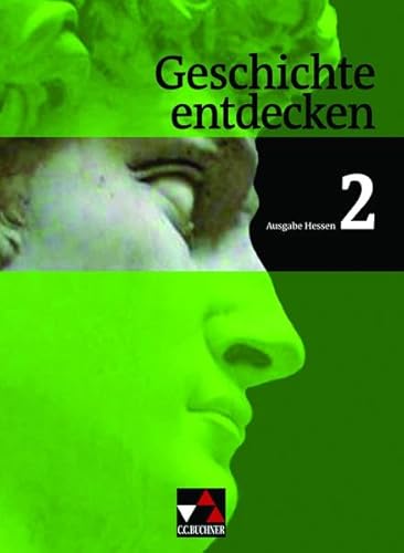 Geschichte entdecken – Hessen / Geschichte entdecken Hessen 2: Geschichte für Realschulen und Gesamtschulen (Geschichte entdecken – Hessen: Geschichte für Realschulen und Gesamtschulen)