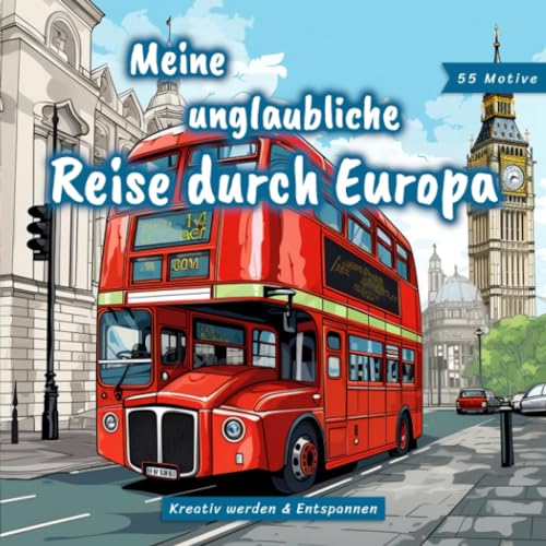 Meine unglaubliche Reise durch Europa: Ein Malbuch für Jugendliche und Erwachsene zum Durchatmen und Entspannen Meine unglaubliche Reise durch Europa: Ein Malbuch für Jugendliche und Erwachsene zum Durchatmen und Entspannen