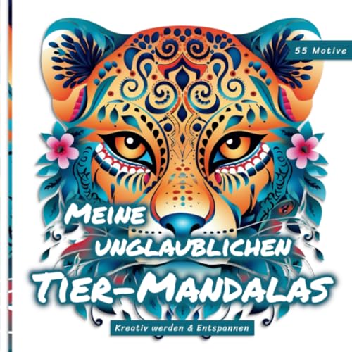 Meine unglaublichen Tier-Mandalas: Mandalas für Erwachsene zum Durchatmen und Entspannen