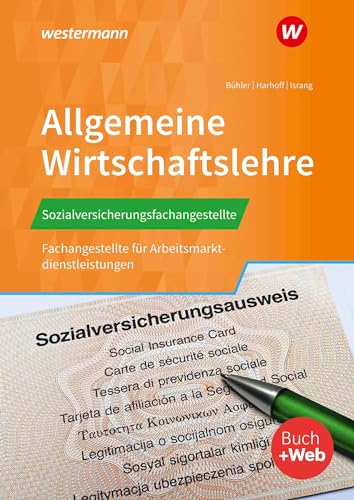 Sozialversicherungsfachangestellte/Fachangestellte für Arbeitsmarktdienstleistungen: Allgemeine Wirtschaftslehre Schülerband (Allgemeine ... für Arbeitsmarktdienstleistungen) von Westermann Berufliche Bildung GmbH