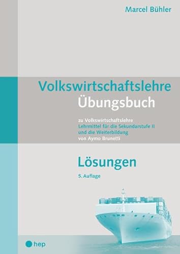 Volkswirtschaftslehre Übungsbuch - Lösungen: zu Volkswirtschaftslehre Lehrmittel für die Sekundarstufe II und die Weiterbildung