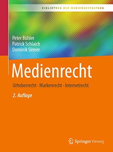 Medienrecht: Urheberrecht - Markenrecht - Internetrecht (Bibliothek der Mediengestaltung) von Springer Vieweg