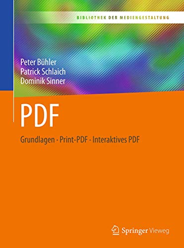 PDF: Grundlagen – Print-PDF – Interaktives PDF (Bibliothek der Mediengestaltung) von Springer