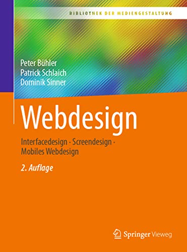 Webdesign: Interfacedesign - Screendesign - Mobiles Webdesign (Bibliothek der Mediengestaltung) von Springer Vieweg