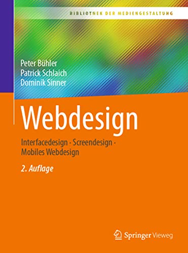 Webdesign: Interfacedesign - Screendesign - Mobiles Webdesign (Bibliothek der Mediengestaltung) von Springer