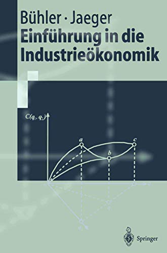 Einführung in die Industrieökonomik (Springer-Lehrbuch)