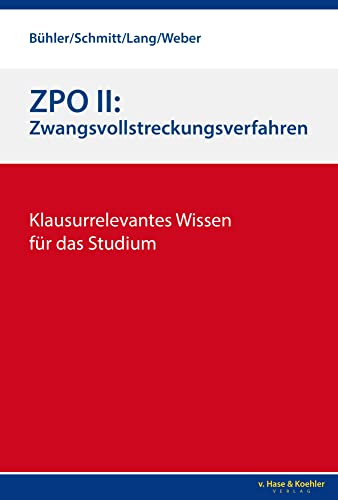 ZPO II: Zwangsvollstreckungsverfahren: Klausurrelevantes Wissen für das Studium von Verlag v. Hase & Koehler