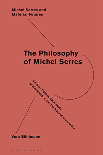 Mathematics and Information in the Philosophy of Michel Serres (Michel Serres and Material Futures)