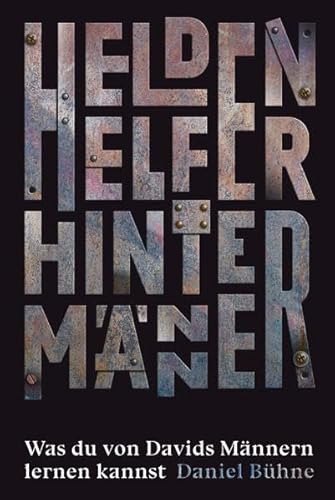 Helden, Helfer, Hintermänner: Was du von Davids Männern lernen kannst Helden, Helfer, Hintermänner: Was du von Davids Männern lernen kannst von Christliche Literaturverbreitung