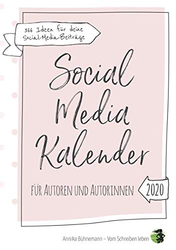 Social Media Kalender für Autoren und Autorinnen: 366 Beitragsideen für deinen Social-Media-Auftritt Social Media Kalender für Autoren und Autorinnen: 366 Beitragsideen für deinen Social-Media-Auftritt