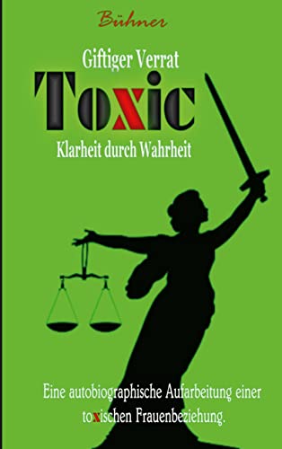 Toxic: Giftiger Verrat; Klarheit durch Wahrheit von Book on Demand