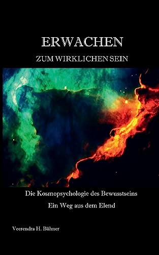 Erwachen zum wirklichen Sein: Die Kosmopsychologie des Bewusstseins - Ein Weg aus dem Elend von BoD – Books on Demand