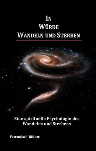 In Würde Wandeln und Sterben: Eine spirituelle Psychologie des Wandelns und Sterbens von BoD – Books on Demand