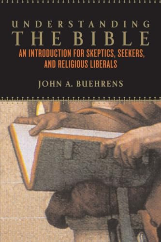 Understanding the Bible: An Introduction for Skeptics, Seekers, and Religious Liberals von Beacon Press