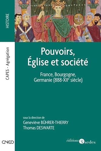 Pouvoirs, Église et société - France, Bourgogne, Germanie (888-XIIe siècle): France, Bourgogne, Germanie (888-XIIe siècle)