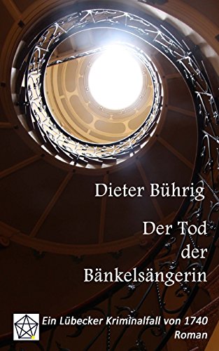 Der Tod der Bänkelsängerin: Ein Lübecker Kriminalfall von 1740 von Eckpunkt-Verlag