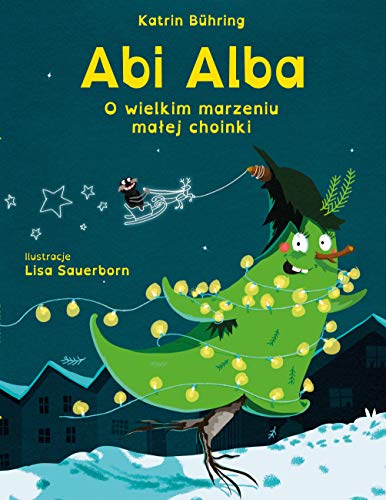 Abi Alba: O wielkim marzeniu malej choinki von Books on Demand