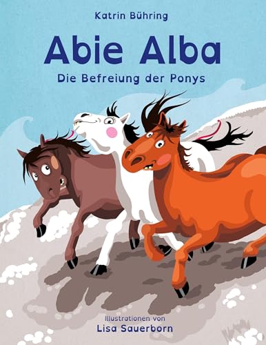 Abie Alba - Die Befreiung der Ponys: Kinderbuch in Reimen von BoD – Books on Demand