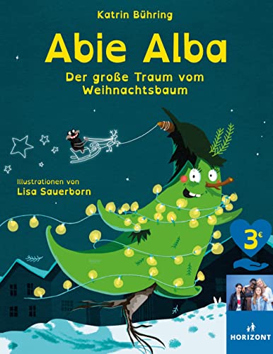 Abie Alba: Der große Traum vom Weihnachtsbaum (HORIZONT e.V. Sonderausgabe)