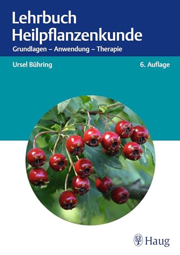Lehrbuch Heilpflanzenkunde: Grundlagen - Anwendung - Therapie von Haug