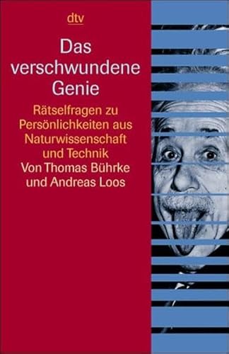 Das verschwundene Genie: Rätselfragen zu Persönlichkeiten aus Naturwissenschaft und Technik von dtv Verlagsgesellschaft mbH & Co. KG