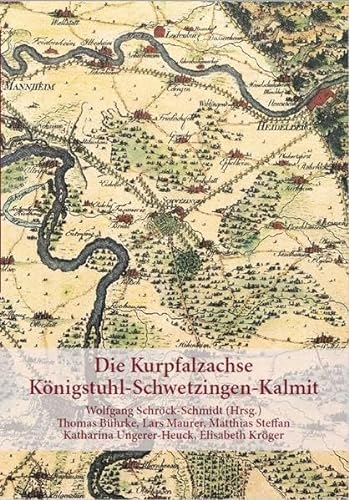Die Kurpfalzachse: Königstuhl-Schwetzingen-Kalmit von Schröck-Schmidt, Wolfgang