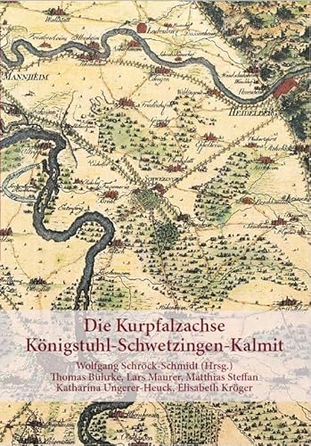 Die Kurpfalzachse: Königstuhl-Schwetzingen-Kalmit von Schröck-Schmidt, Wolfgang