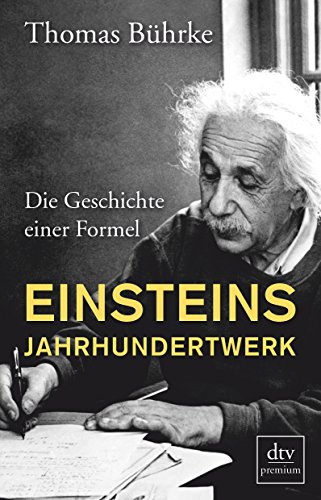Einsteins Jahrhundertwerk: Die Geschichte einer Formel
