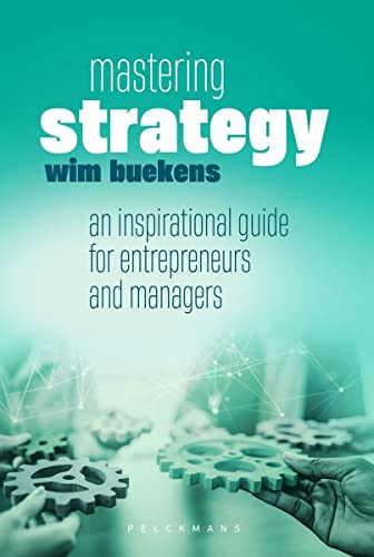 Mastering strategy: an inspirational guide for entrepreneurs and managers (Pelkmans) von Pelckmans