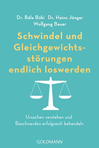 Schwindel und Gleichgewichtsstörungen endlich loswerden: Ursachen verstehen und Beschwerden erfolgreich behandeln