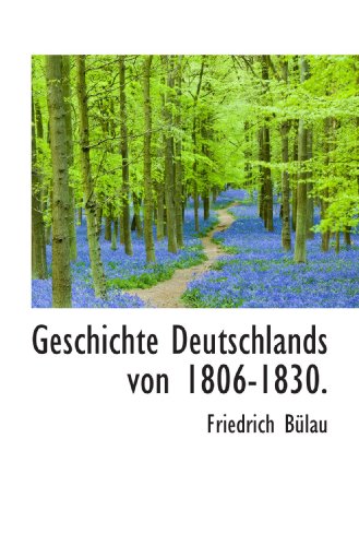 Geschichte Deutschlands von 1806-1830.