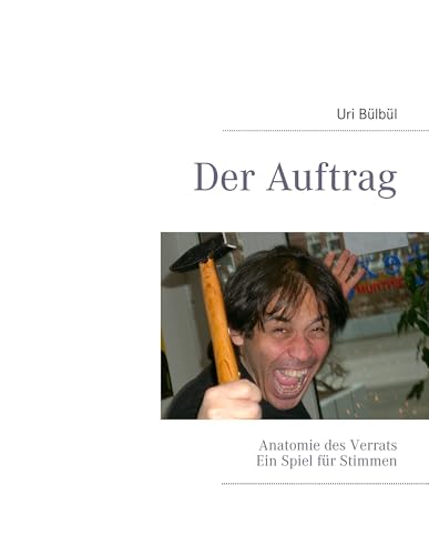 Der Auftrag: Anatomie des Verrats von Books on Demand GmbH
