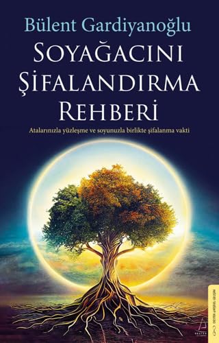 Soyağacını Şifalandırma Rehberi: Atalarınızla Yüzleşme ve Soyunuzla Birlikte Şifalanma Vakti von Destek Yayınları
