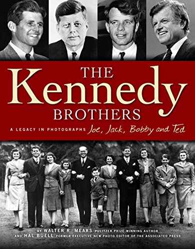 Kennedy Brothers: Joe, Jack, Bobby and Ted A Legacy in Photographs