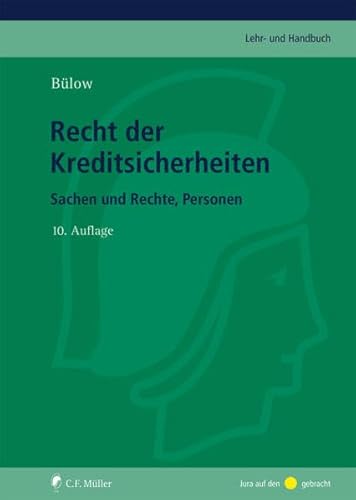 Recht der Kreditsicherheiten: Sachen und Rechte, Personen (C.F. Müller Lehr- und Handbuch) von C.F. Müller