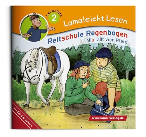 Lamaleicht Lesen, Reitschule Regenbogen: Mia fällt vom Pferd (Lamaleicht Lesen. Lesestufe 2) von LAMA