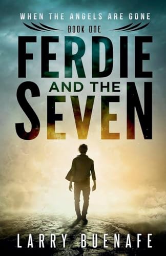 Ferdie and The Seven, Book One: When The Angels Are Gone von Larry Buenafe