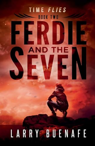 Ferdie and The Seven, Book Two: Time Flies von Larry Buenafe