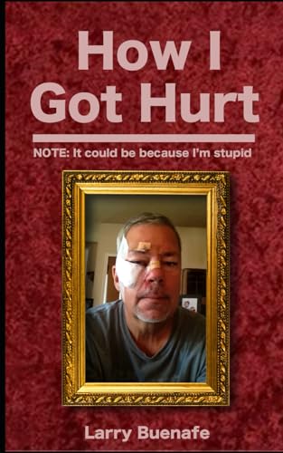 How I Got Hurt: NOTE: It could be because I'm stupid von Self